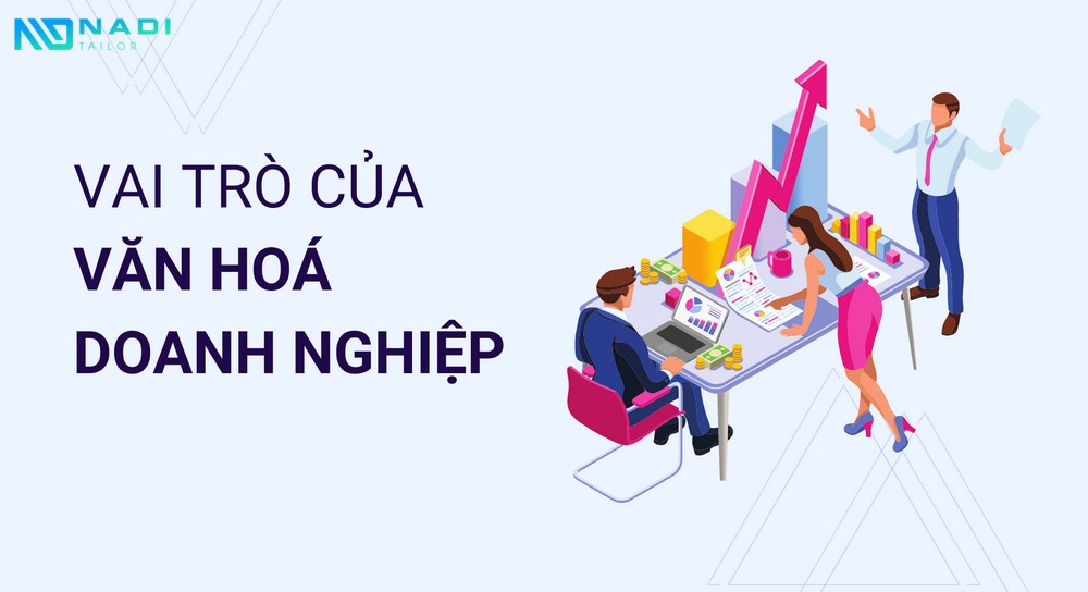 Vai trò của văn hóa doanh nghiệp là gì? Vai trò của văn hóa doanh nghiệp là gì?